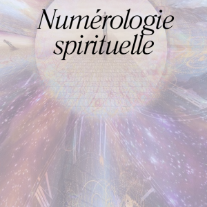 La numérologie spirituelle : Un Outil Puissant d'Exploration de Soi